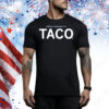 America's President Is a TACO Tee Shirt