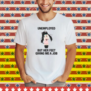 Anime Dance Catgirl Unemployed But Her Feet Giving Me A Job Tee Shirt