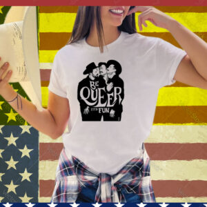 Anthonyhurd Be Queer It's Fun Tee Shirt