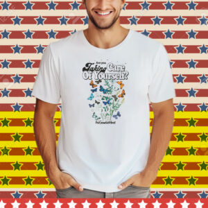 Are You Taking Care Of Yourself Put Yourself First Tee Shirt