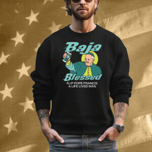 Baja Blessed RIP Pope Francis T-Shirt