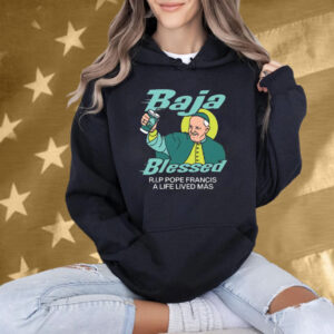 Baja Blessed RIP Pope Francis T-Shirt