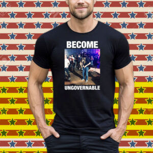 Become Ungovernable Tee Shirt