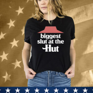 Biggest Slut At The Pizza Hut Tee Shirt