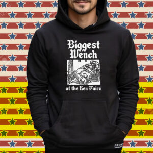 Biggest Wench At The Ren Faire Tee Shirt