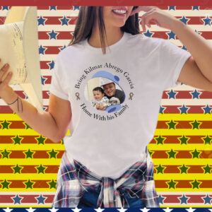 Bring Kilmar Abrego Garcia Home With His Family Tee Shirt