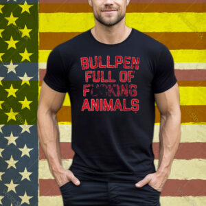 Bullpen Full of Fing Animals T-Shirt