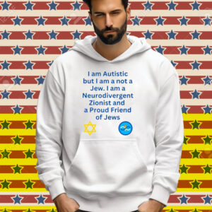 Charlie Keeble I Am Autistic But I Am A Not A Jew I Am A Neurodivergent Zionist And A Proud Friend Of Jews Tee Shirt