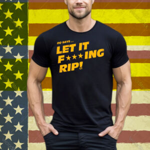 DQ Says Let It Rip Tee Shirt