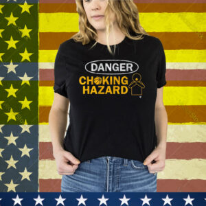 Danger Choking Hazard Tee Shirt