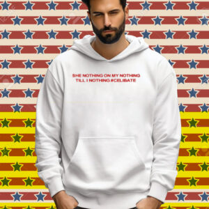 Diva Delight She Nothing On My Nothing Till I Nothing Celibate Tee Shirt