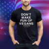 Don't Make Fun Of Vegans Without Me Assholes Live Forever Tee Shirt