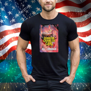 Dungeon Crawler Carl The Apocalypse Will Be Televised Matt Dinniman Tee Shirt