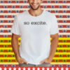Elisheva So Excite Tee Shirt