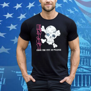 Enjoy From The City Of Range Skull Tee Shirt
