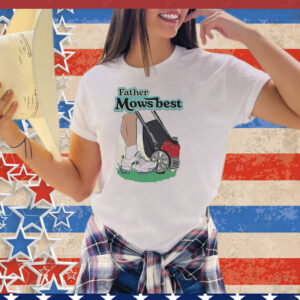 Father Mows Best Tee Shirt