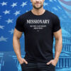 Frased Missionary So We Can Keep Arguing Tee Shirt
