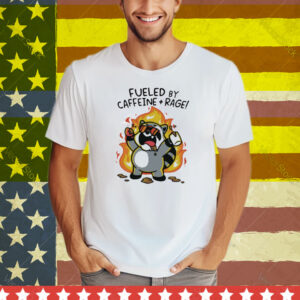 Fueled By Caffeine & Rage Tee Shirt