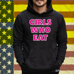 Girls Who Eat Strong Enough T-Shirt