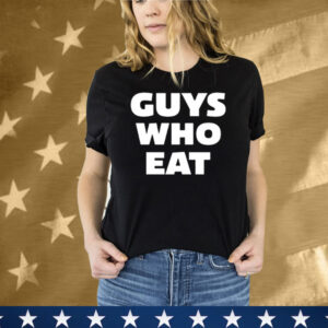 Guys Who Eat Tee Shirt