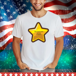 Has Never Even Opened Chatgpt Tee Shirt