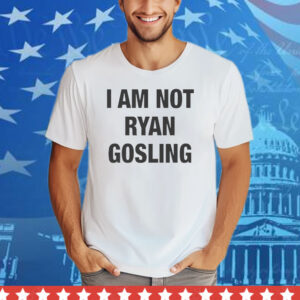 I Am Not Ryan Gosling Tee Shirt