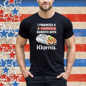 I Financed A Burrito With An App Tee Shirt