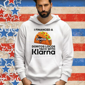 I Financed A Taco With An App Tee Shirt