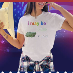 I May Be Stupid Frog Tee Shirt