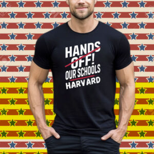 I Stand With Harvard Hands Off Anti Trump Tee Shirt