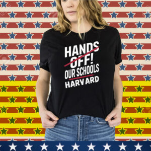I Stand With Harvard Hands Off Anti Trump Tee Shirt