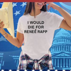 I Would Die For Renee Rapp Tee Shirt