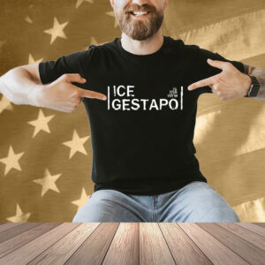 Ice Is The New Gestapo Shirt