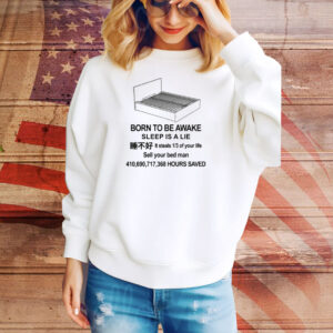 Illegal Shirts Born To Be Awake Sleep Is A Lie Tee Shirt