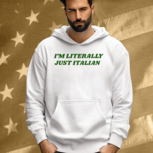I’m Literally Just Italian Tee Shirt