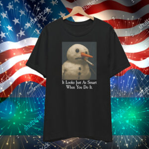 It Looks Just As Smart When You Do It (Snowman) T-Shirt