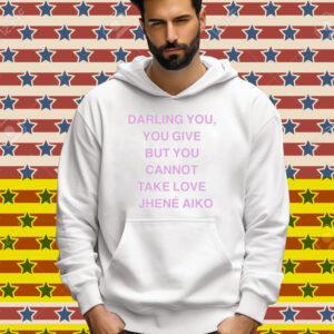 Jhené Aiko From Time Darling You You Give But You Cannot Take Love Tee Shirt