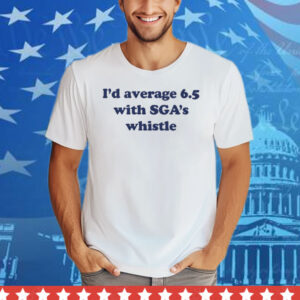 Jordan Dye I'd Average 6.5 With Sga's Whistle Tee Shirt