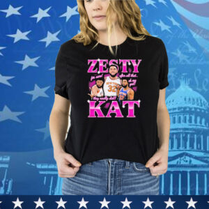 Karl Anthony Towns Zesty Kat For Sure After All That Oh My God They Really Did Tee Shirt