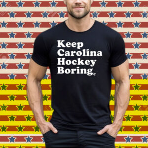 Keep Carolina Hockey Boring Tee Shirt