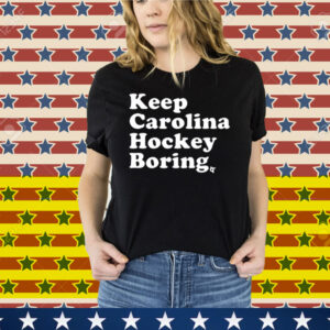 Keep Carolina Hockey Boring Tee Shirt
