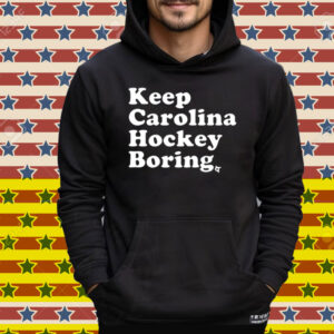 Keep Carolina Hockey Boring Tee Shirt