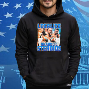 Legalize Anabolic Steroids Tee Shirt