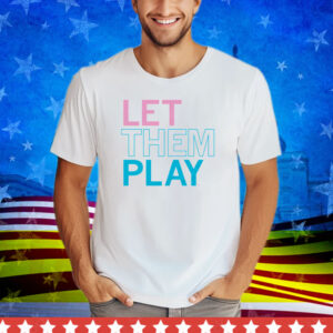Let Them Play Tee Shirt