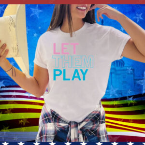 Let Them Play Tee Shirt