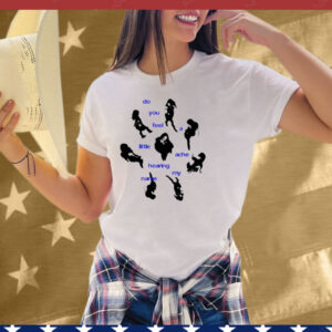 Limted Do You Feel A Little Ache Hearing My Name Tee Shirt