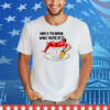 Limted Have A Tea Break While You're At It Tee Shirt