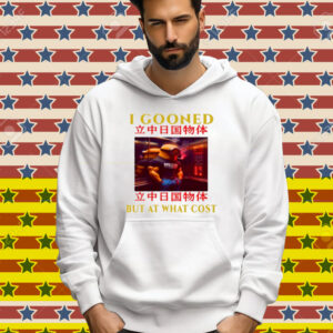 Limted I Gooned But At What Cost Tee Shirt