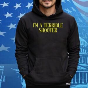 Limted I'm A Terrible Shooter Tee Shirt