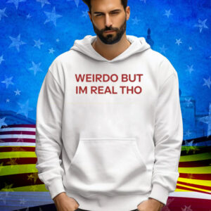 Limted Weirdo But I'm Real Tho Tee Shirt